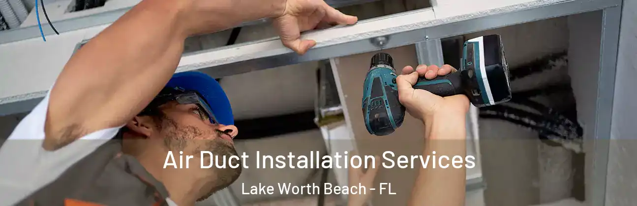  Air Duct Installation Services Lake Worth Beach - FL