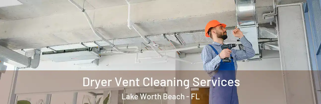  Dryer Vent Cleaning Services Lake Worth Beach - FL