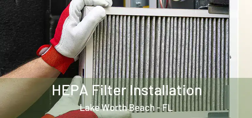  HEPA Filter Installation Lake Worth Beach - FL