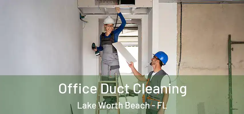  Office Duct Cleaning Lake Worth Beach - FL