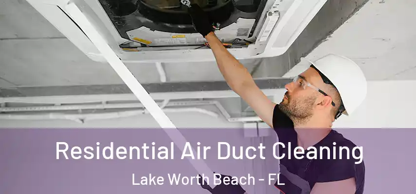  Residential Air Duct Cleaning Lake Worth Beach - FL