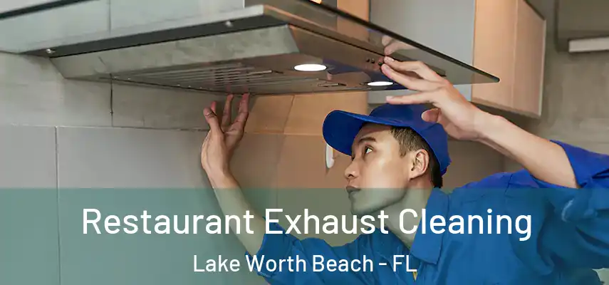 Restaurant Exhaust Cleaning Lake Worth Beach - FL